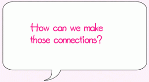 How can we make those connections?
